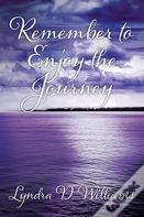 Remember To Enjoy The Journey