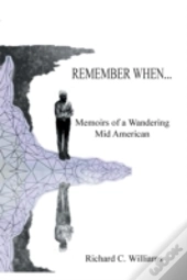 Remember When...: Memoirs Of A Wandering Mid American