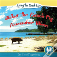 Remember When - Wilbur The Beach Pig