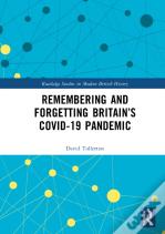 Remembering And Forgetting Britainâ€™S Covid-19 Pandemic