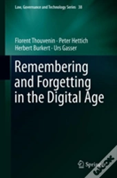 Remembering And Forgetting In The Digital Age