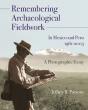 Remembering Archaeological Fieldwork In Mexico And Peru, 1961-2003 - Preview