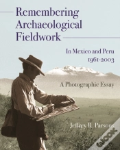 Capa do artigo Remembering Archaeological Fieldwork In Mexico And Peru, 1961-2003