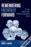 Remembering Faithfully Forward