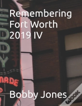 Remembering Fort Worth 2019 Iv