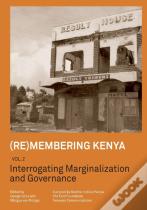 (Re)Membering Kenya Vol 2. Interrogating Marginalization And Governance