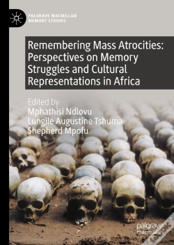 Capa do artigo Remembering Mass Atrocities: Perspectives On Memory Struggles And Cultural Representations In Africa