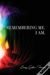 Remembering Me. I Am.
