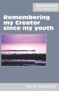 Remembering My Creator Since My Youth