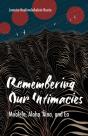 Remembering Our Intimacies - Preview