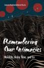 Remembering Our Intimacies - Preview