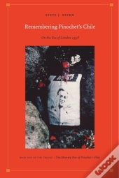 Remembering Pinochet'S Chile