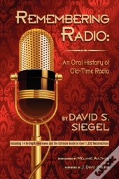 Remembering Radio: An Oral History Of Old-Time Radio