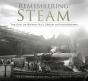 Remembering Steam - Preview