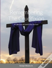 Remembering The Crucifixion