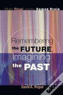 Remembering The Future, Imagining The Past