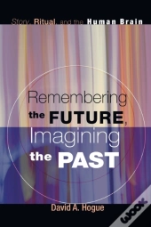 Remembering The Future, Imagining The Past