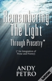 Remembering The Light Through Prosetry*