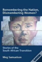 Remembering The Nation, Dismembering Women?