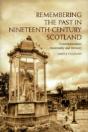 Remembering The Past In Nineteenth-Century Scotland - Preview