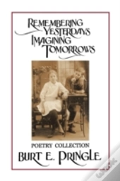 Remembering Yesterdays Imagining Tomorrows