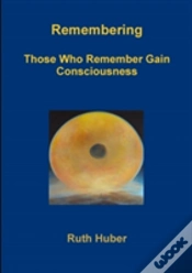 Capa do artigo Remembering.Those Who Remember Gain Consciousness