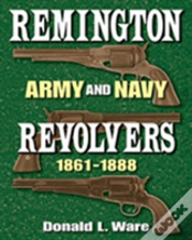 Remington Army And Navy Revolvers 1861-1888