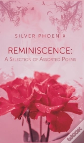 Reminiscence: A Selection Of Assorted Poems