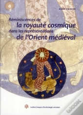 Reminiscences De La Royaute Cosmique Dans Les Representations De L Orient Medievale