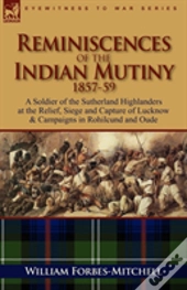 Reminiscences Of The Indian Mutiny 1857-59