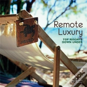 Remote Luxury: Top Resorts Down Under /Anglais