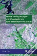 Remote Sensing Techniques And Gis Applications In Earth And Environmental Studies