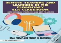 Remote Teaching And Learning In The Elementary Ela Classroom