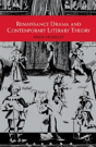 Renaissance Drama And Contemporary Literary Theory - Preview