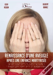 Renaissance D'Une Aveugle Après Une Enfance Martyrisée