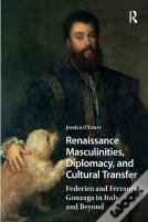 Renaissance Masculinities, Diplomacy, And Cultural Transfer