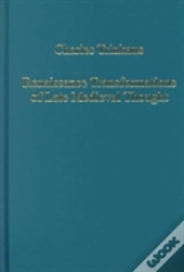 Renaissance Transformations Of Late Medieval Thought