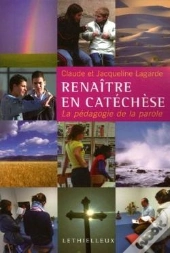 Renaître En Catéchèse : La Pédagogie De La Parole