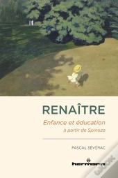 Renaitre - Enfance Et Education A Partir De Spinoza