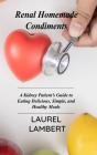 Renal Diet Homemade Condiments: A Kidney - Preview