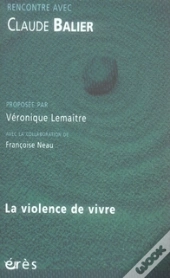 Rencontre Avec : Claude Balier ; La Violence De Vivre