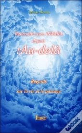 Rencontre Avec Iswara Depuis L'Au-Dela