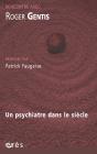 Rencontre Avec : Roger Gentis ; Un Psychiatre Dans Le Siècle - Preview