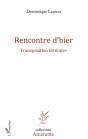 Rencontre D'Hier ; Transposition Littéraire - Preview