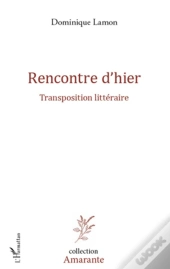 Rencontre D'Hier ; Transposition Littéraire