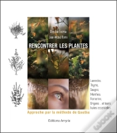 Rencontrer Les Plantes : Approche Par La Méthode De Goethe