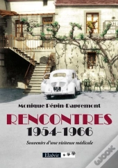 Rencontres ; 1954-1966 ; Souvenirs D'Une Visiteuse Médicale