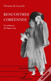 Rencontres Coreennes ; La Visiteuse De L'Autre Rive
