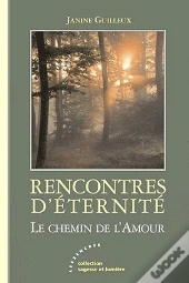 Rencontres D'Éternité ; Le Chemin De L'Amour