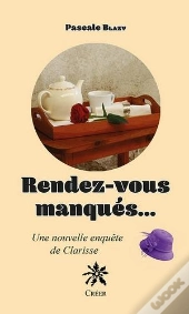 Rendez-Vous Manqués... Une Nouvelle Enquête De Clarisse